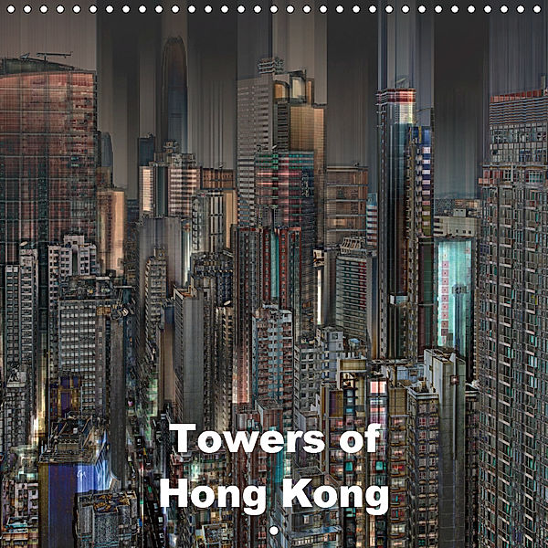 Towers of Hong Kong (Wall Calendar 2019 300 × 300 mm Square), Herbert Redtenbacher