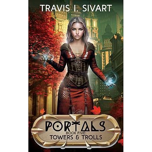 Towers & Trolls / Portals Bd.5, Travis I Sivart