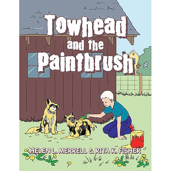 Towhead and the Paintbrush, Helen L. Merrell, Rita K. Fisher