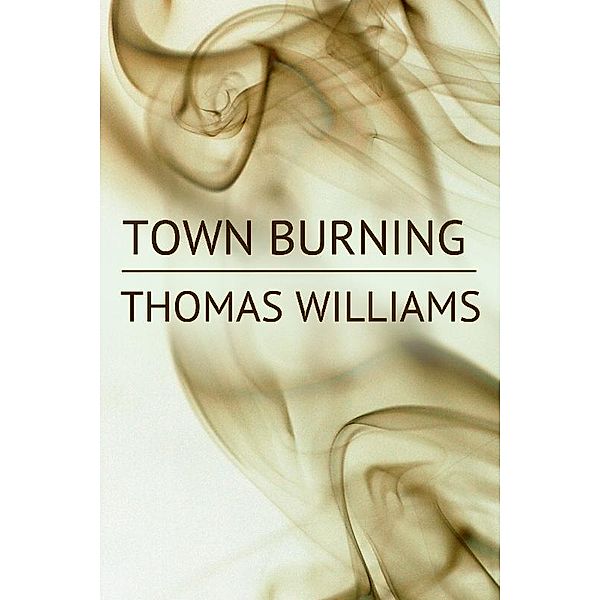 Town Burning, Thomas Williams