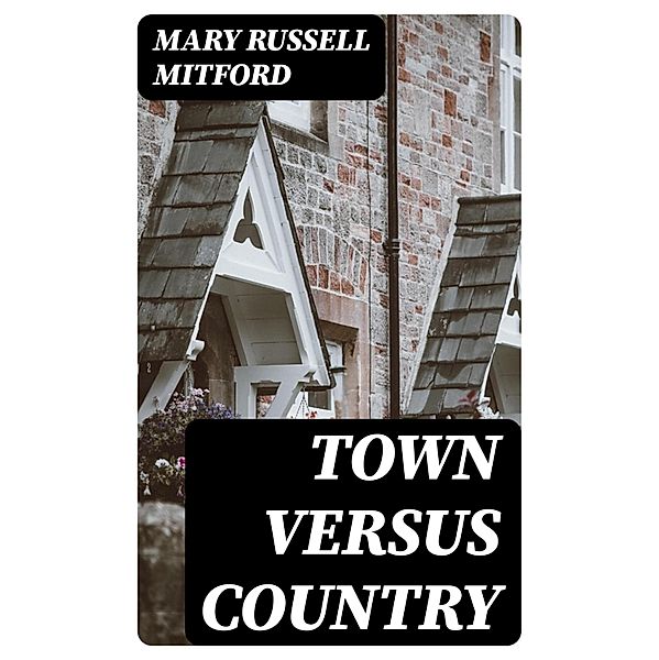 Town Versus Country, Mary Russell Mitford