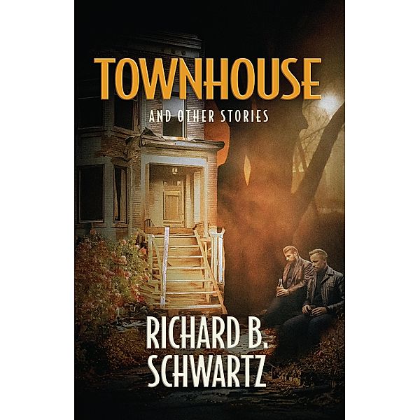 Townhouse and Other Stories, Richard B. Schwartz