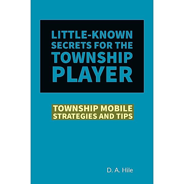 Township Mobile Strategies and Tips, D. A. Hile