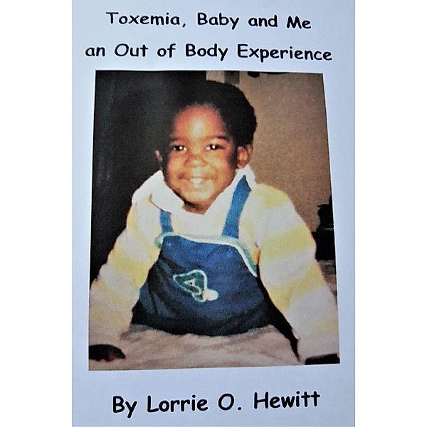 Toxemia, Baby and Me an Out of Body Experience, Lorrie Hewitt