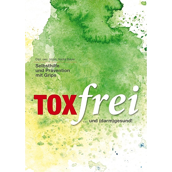 Toxfrei - Selbsthilfe und Prävention mit Grips, Nadia Beyer