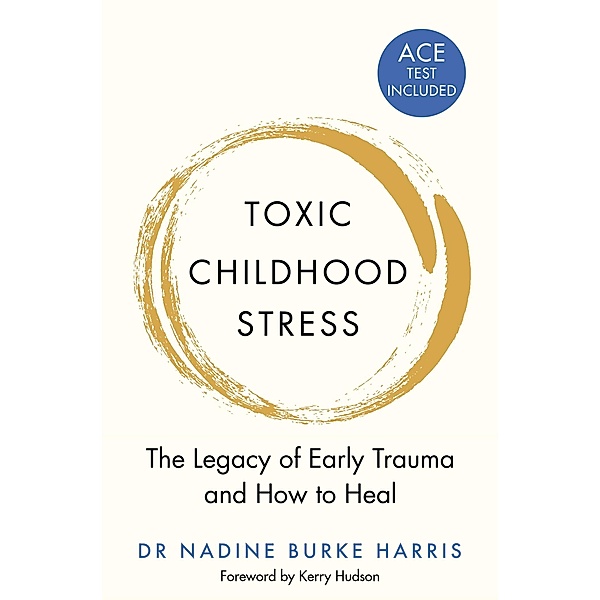 Toxic Childhood Stress, Nadine Burke Harris