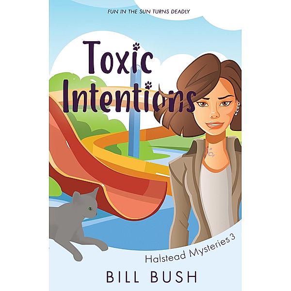 Toxic Intentions (Halstead Mysteries, #3) / Halstead Mysteries, Bill Bush