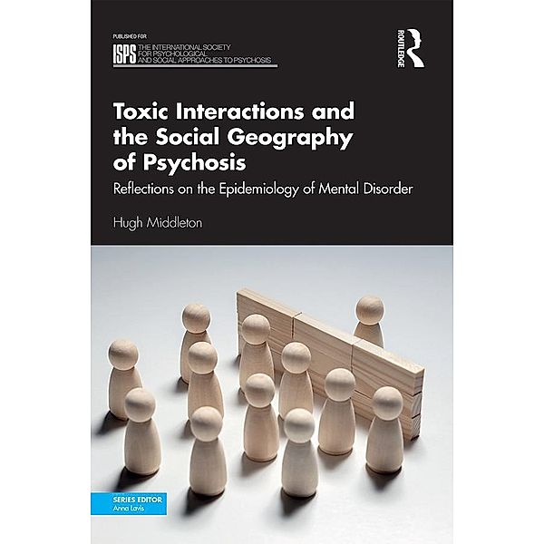 Toxic Interactions and the Social Geography of Psychosis, Hugh Middleton