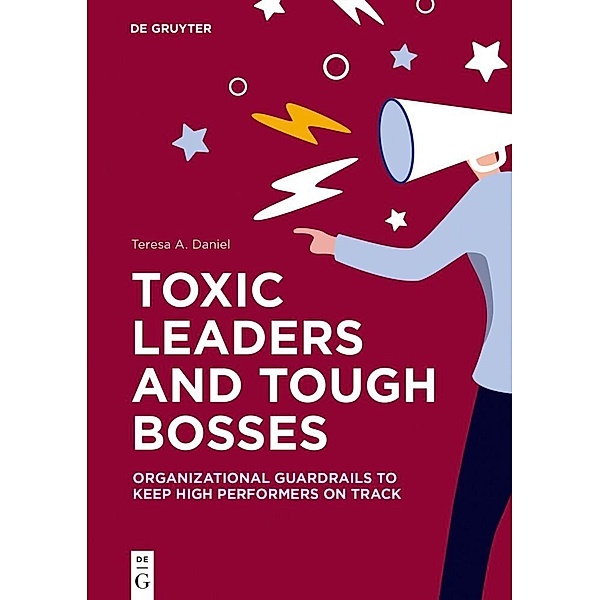 Toxic Leaders and Tough Bosses, Teresa A. Daniel