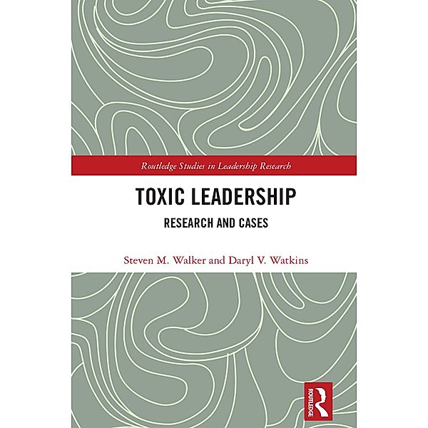 Toxic Leadership, Steven M. Walker, Daryl Watkins