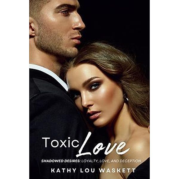 Toxic Love: Shadowed Desires, Kathy Lou Waskett