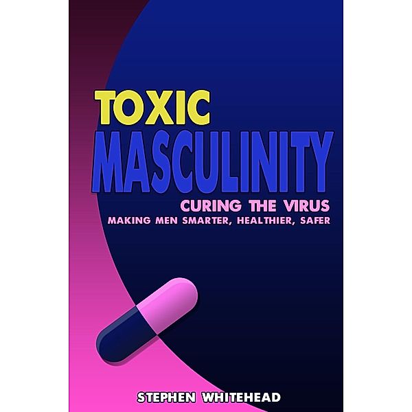 Toxic Masculinity, Stephen M. Whitehead