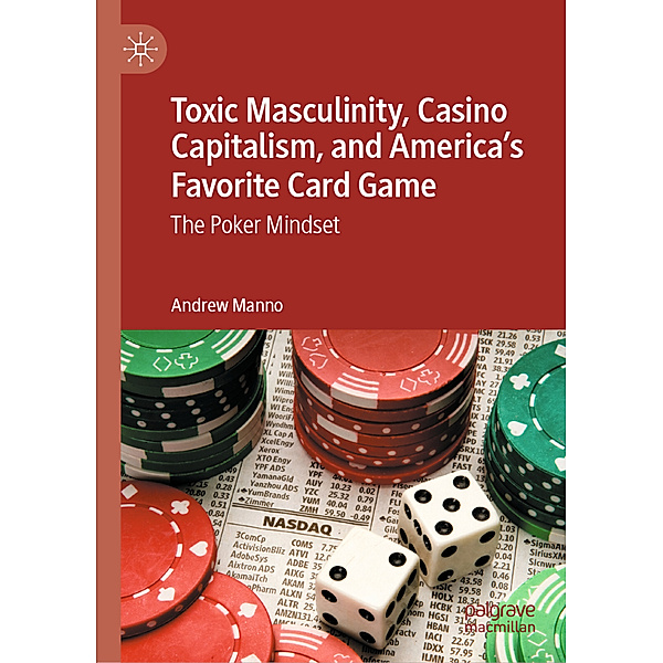 Toxic Masculinity, Casino Capitalism, and America's Favorite Card Game, Andrew Manno