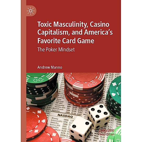 Toxic Masculinity, Casino Capitalism, and America's Favorite Card Game, Andrew Manno