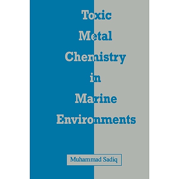 Toxic Metal Chemistry in Marine Environments, Muhammad Sadiq
