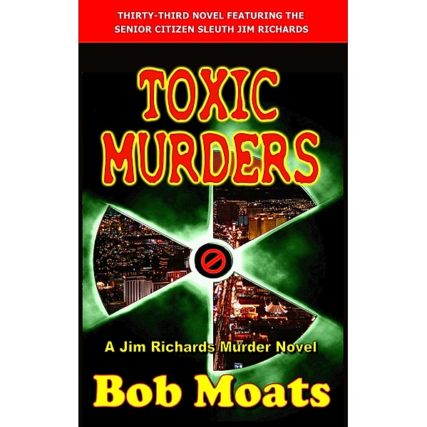 Toxic Murders (Jim Richards Murder Novels, #33) / Jim Richards Murder Novels, Bob Moats