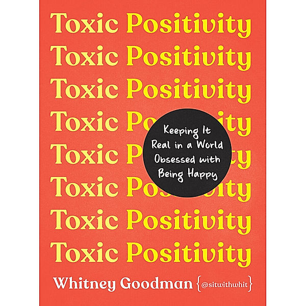 Toxic Positivity, Whitney, LMFT Goodman
