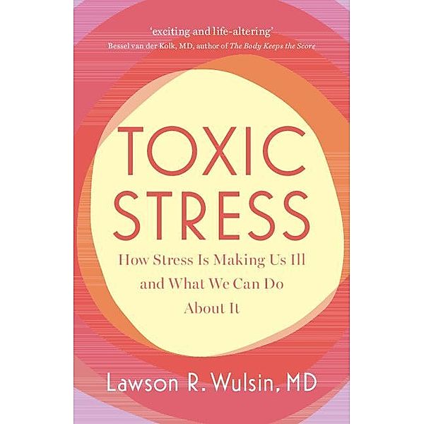 Toxic Stress, Lawson R. Wulsin