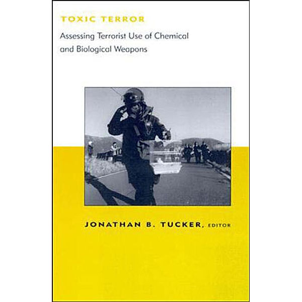 Toxic Terror - Assessing Terrorist Use of Chemical & Biological Weapons, Toxic Terror
