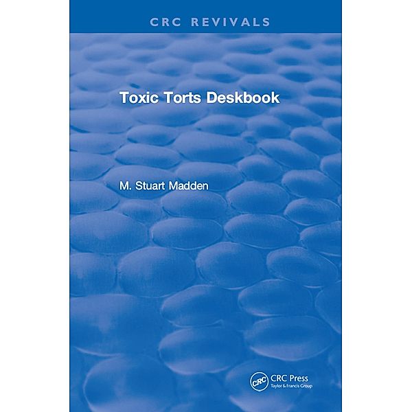 Toxic Torts Deskbook, M. Stuart Madden