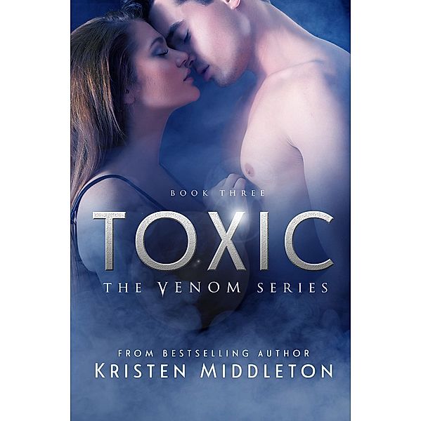Toxic (Venom, #3) / Venom, Kristen Middleton, K. L. Middleton