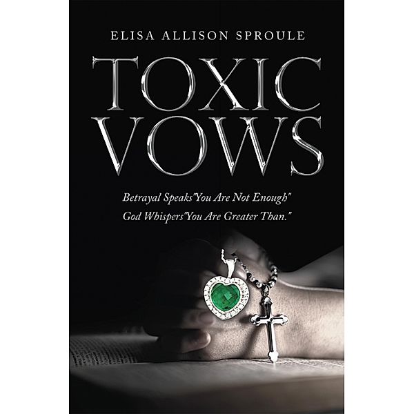 Toxic Vows, Elisa Allison Sproule