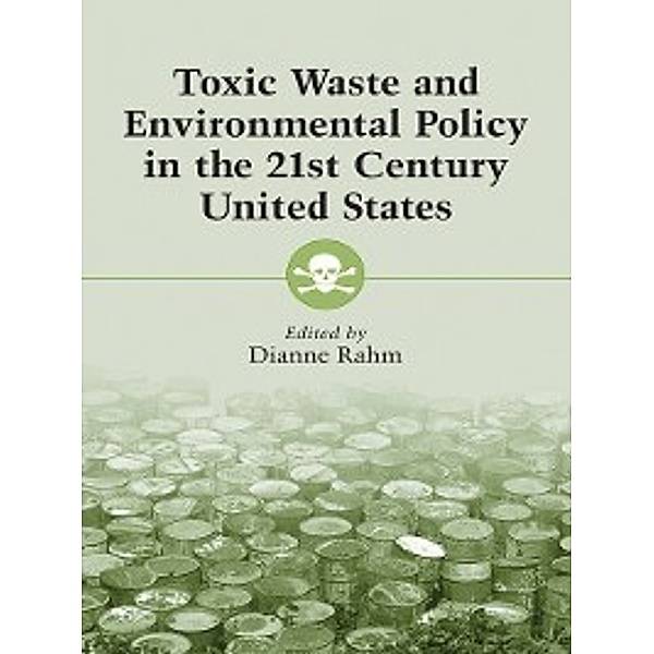 Toxic Waste and Environmental Policy in the 21st Century United States