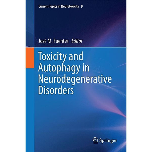 Toxicity and Autophagy in Neurodegenerative Disorders / Current Topics in Neurotoxicity Bd.9