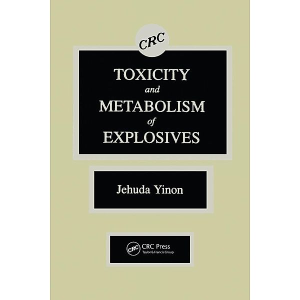 Toxicity and Metabolism of Explosives, Jehuda Yinon