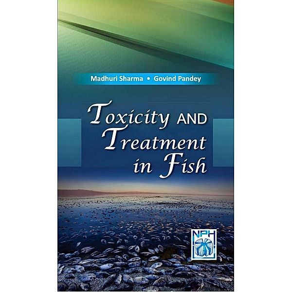 Toxicity and Treatment in Fish, Madhuri Sharma, Govind Pandey