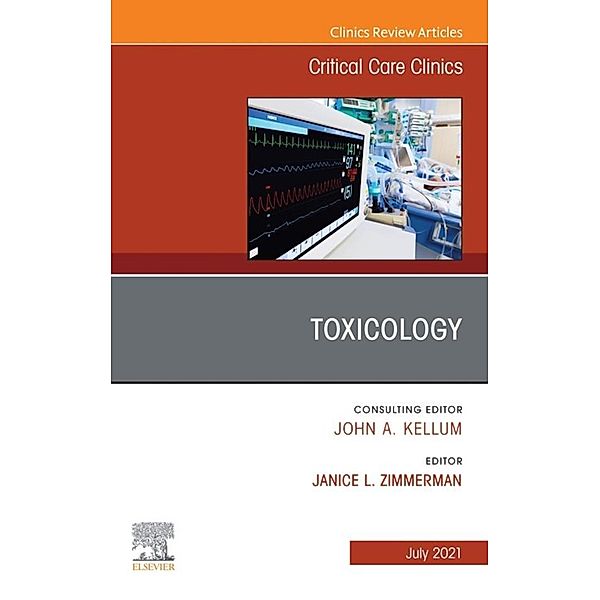 Toxicology, An Issue of Critical Care Clinics, E-Book