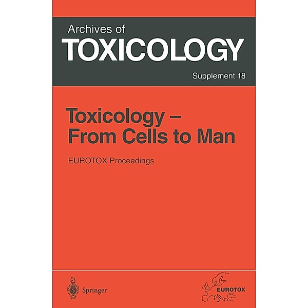 Toxicology- From Cells to Man / Archives of Toxicology Bd.18