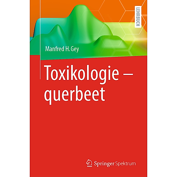 Toxikologie - querbeet, Manfred H. Gey