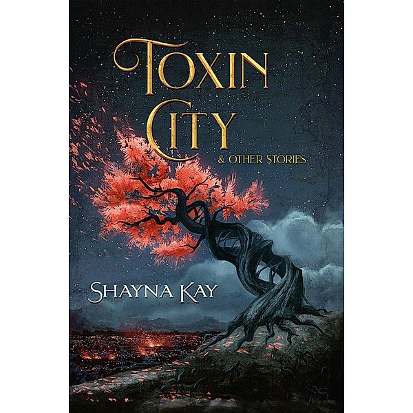 Toxin City & Other Stories, Shayna Kay