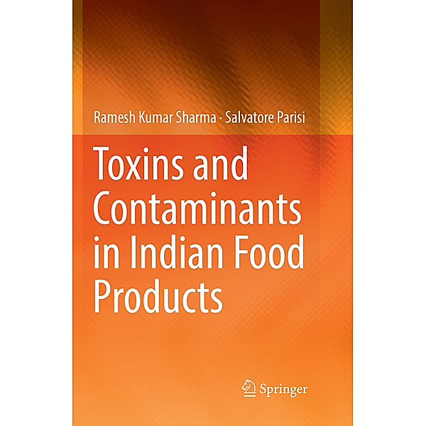 Toxins and Contaminants in Indian Food Products, Ramesh Kumar Sharma, Salvatore Parisi