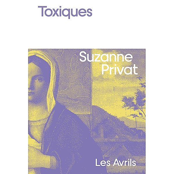 Toxiques / Toxiques, Suzanne Privat