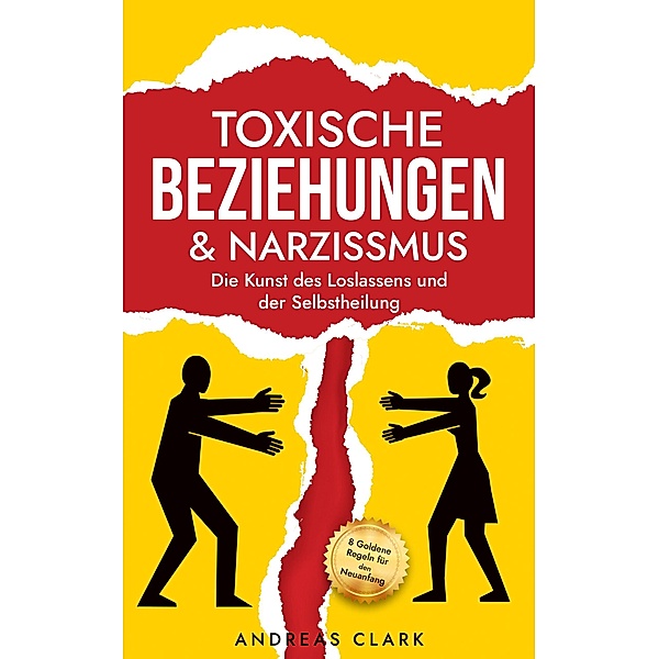 Toxische Beziehungen & Narzissmus / Menschliche Psychologie Bd.0, Andreas Clark