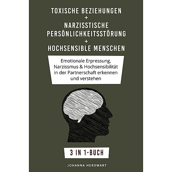 Toxische Beziehungen  + Narzisstische Persönlichkeitsstörung + Hochsensible Menschen, Johanna Herdwart