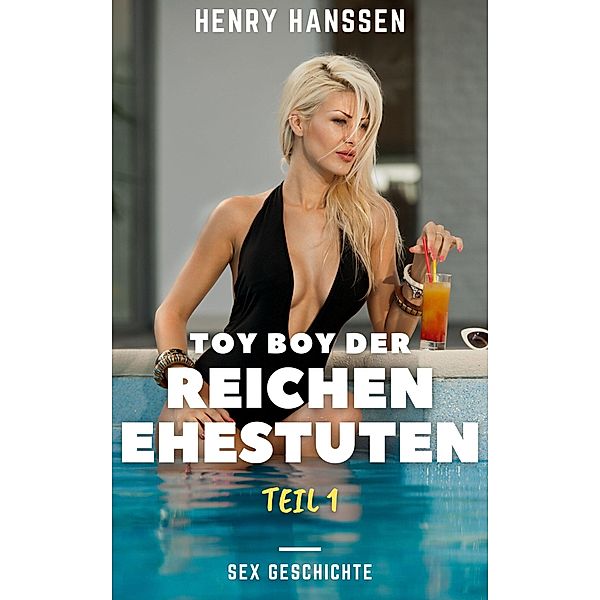 Toy Boy der reichen Ehestuten: Teil 1 / Toy Boy der reichen Ehestuten Bd.1, Henry Hanssen