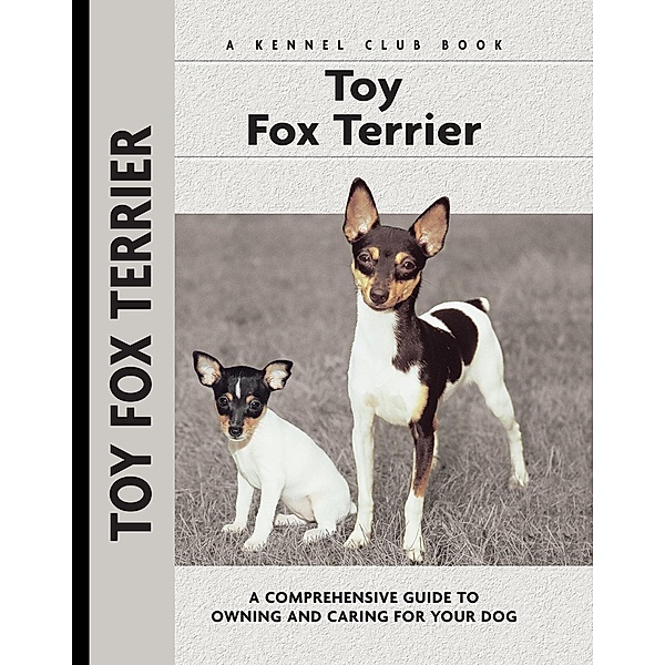 Toy Fox Terrier / Comprehensive Owner's Guide, Richard G. Beauchamp