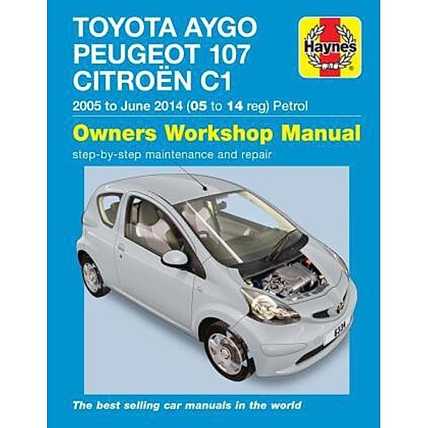 Toyota Aygo, Peugeot 107 & Citroen C1 Petrol ('05-June'14) 05 To 14, Peter Gill