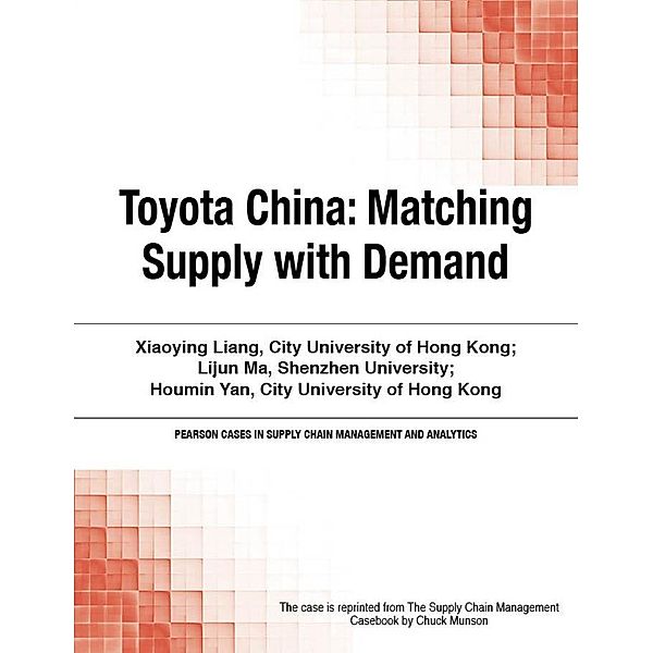 Toyota China / Pearson Cases in Supply Chain Management and Analytics, Chuck Munson