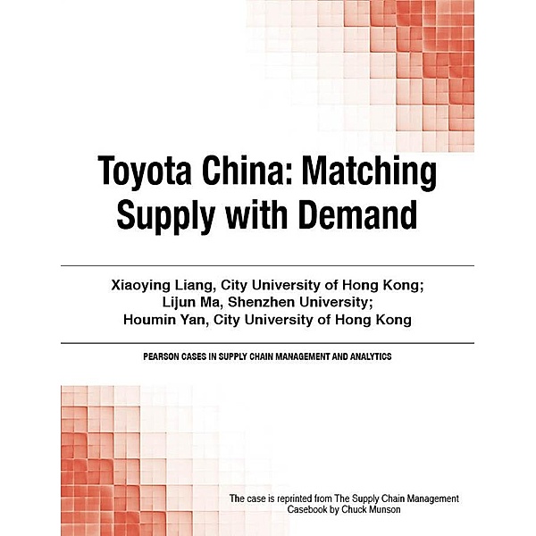 Toyota China / Pearson Cases in Supply Chain Management and Analytics, Chuck Munson