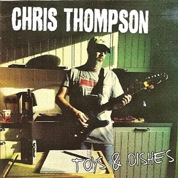 Toys & Dishes, Chris Thompson