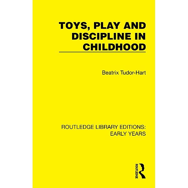 Toys, Play and Discipline in Childhood, Beatrix Tudor-Hart