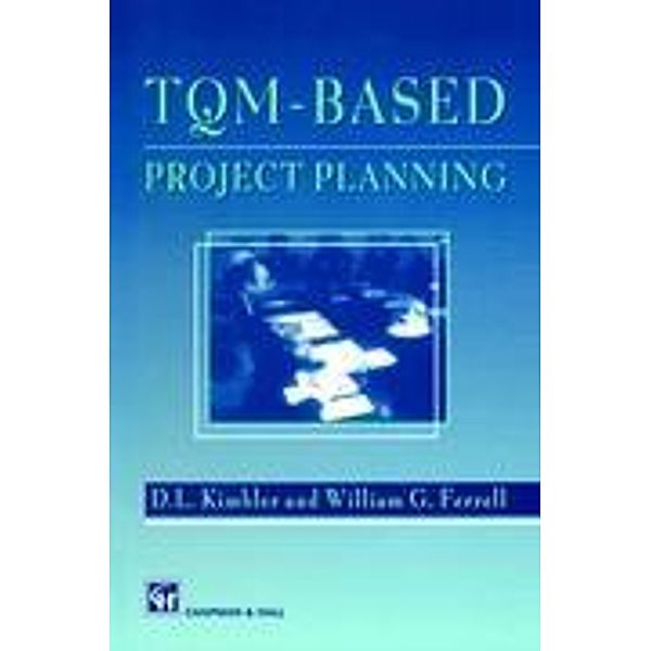 TQM-based Project Planning, W. G. Ferrell, D. L. Kimbler