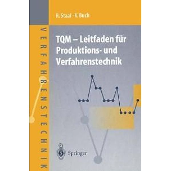 TQM - Leitfaden für Produktions- und Verfahrenstechnik / Chemische Technik Verfahrenstechnik, Rolf Staal, Veit Buch