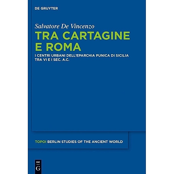 Tra Cartagine e Roma / Topoi - Berlin Studies of the Ancient World/Topoi - Berliner Studien der Alten Welt Bd.8, Salvatore De Vincenzo