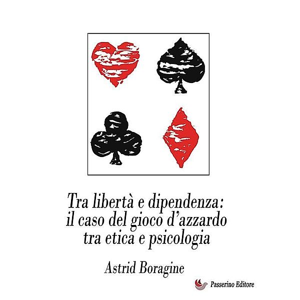 Tra libertà e dipendenza: il caso del gioco d'azzardo tra etica e psicologia, Astrid Boragine