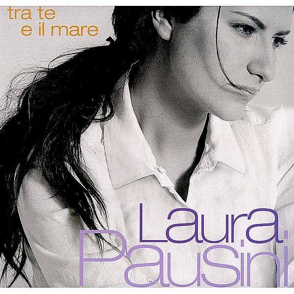 Tra Te E Il Mare, Laura Pausini